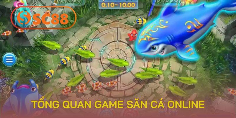 Tổng quan game săn cá online